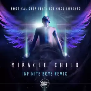 Rootical Deep - Miracle Child (Infinite Boys Remix)